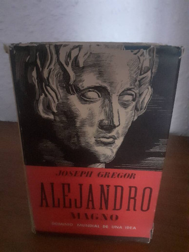 Portada del libro de ALEJANDRO MAGNO DOMINIO MUNDIAL DE UNA IDEA