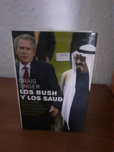 Portada del libro de BUSH Y LOS SAUD LA RELACION SECRETA ENTRE LAS DOS DINASTIAS MAS PODEROSAS DEL MUNDO, LOS