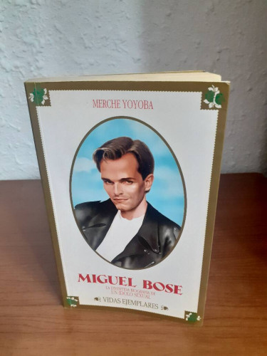 Portada del libro de MIGUEL BOSE LA DIVERTIDA BIOGRAFIA DE UN IDIOLO SEXUAL