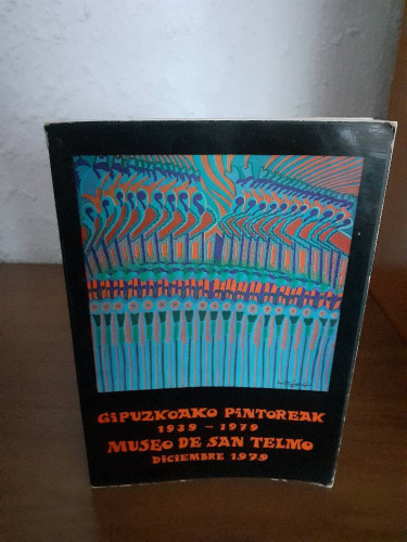 Portada del libro de GIPUZKOAKO PINTOREAK 1939 1979 MUSEO DE SAN TELMO DICIEMBRE 1979