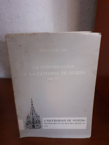 Portada del libro de CONSTRUCCION DE LA CATEDRAL DE OVIEDO 1293 1587, LA