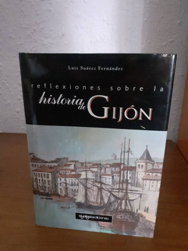 Portada del libro de REFLEXIONES SOBRE LA HISTORIA DE GIJON