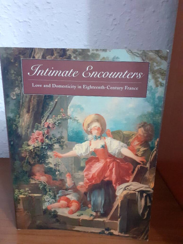 Portada del libro de INTIMATE ENCOUNTERS LOVE AND DOMESTICY IN EIGHTEENTH CENTURY FRANCE