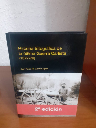 Portada del libro de HISTORIA FOTOGRAFICA DE LA ULTIMA GUERRA CARLISTA 1872 76