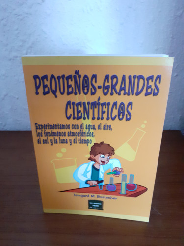 Portada del libro de PEQUEÑOS-GRANDES CIENTIFICOS. Experimentamos con el agua, el aire, los fenómenos atmosféricos, el sol...