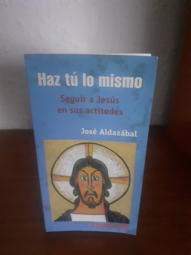 Portada del libro de Haz Tú Lo Mismo seguir a Jesús en sus actitudes