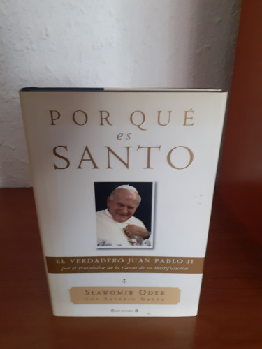 Portada del libro de Por qué es santo : el verdadero Juan Pablo II por el postulador de la causa de su beatificación