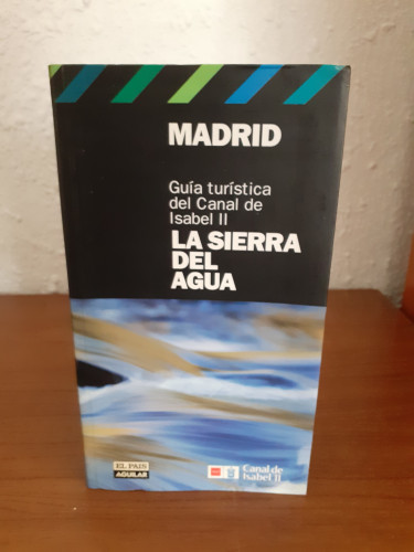 Portada del libro de Madrid Guía turística del Canal de Isabell II La sierra del agua