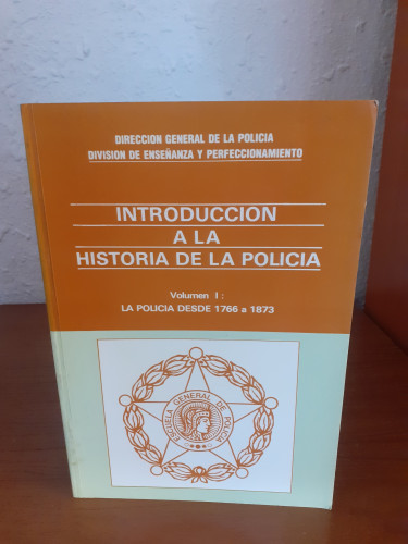 Portada del libro de Introducción a la historia de la policía Volumen I. La policía desde 1766 a 1873