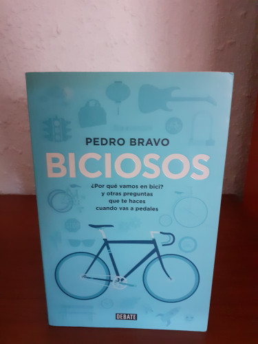 Portada del libro de Biciosos ¿Por que vamos en Bici? Y otras Preguntas que te haces cuando vas a Pedales