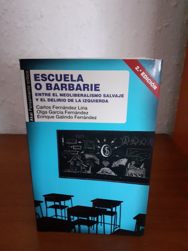 Portada del libro de Escuela o barbarie: Entre el neoliberalismo salvaje y el delirio de la izquierda