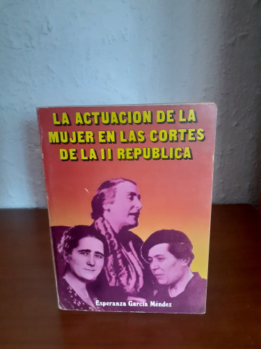 Portada del libro de ACTUACIÓN DE LA MUJER EN LAS CORTES DE LA I I REPÚBLICA, LA