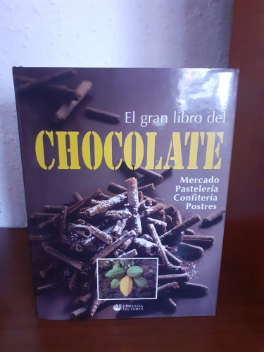 Portada del libro de El gran libro del chocolate, mercado, pastelería, confitería, postres