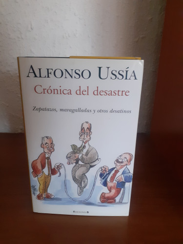 Portada del libro de CRONICA DEL DESASTRE: ZAPATAZOS, MARAGALLADAS Y OTROS DESATINOS