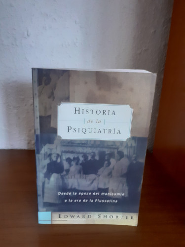 Portada del libro de Historia de la Psiquiatría. Desde la época del manicomio a la era de la Fluoxetina