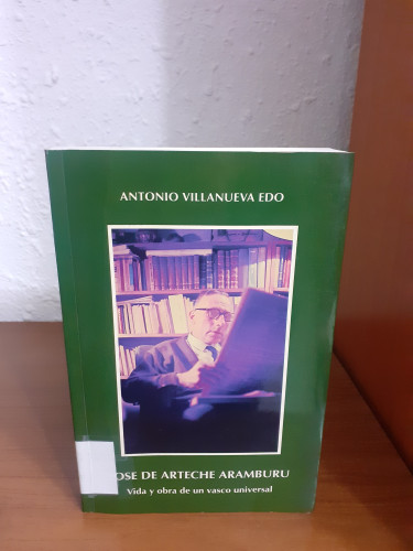 Portada del libro de José de Arteche Aramburu. Vida y obra de un vasco universal.