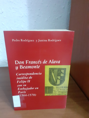 Portada del libro de Don Francés de Alava y Beamonte. Correspondencia inédita de Felipe II con su Embajador en París (1564-1570)