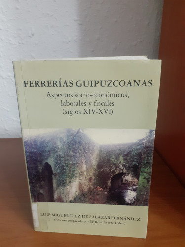 Portada del libro de Ferrerías guipuzcoanas : (aspectos socioeconómicos, laborales y fiscales) : (siglos XIV-XVI)