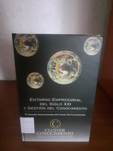 Portada del libro de Entorno empresarial del siglo XXI y gestión del conocimiento IV jornadas internacionales del Cluster...