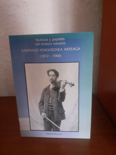 Portada del libro de Noticias y papeles del músico navarro Santiago Vengoechea Arteaga 1872 - 1960