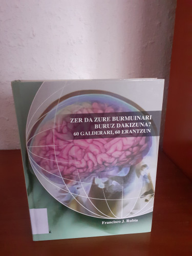 Portada del libro de Zer da zure burmuinari buruz dakitazuna ? 60 galderari, 60 erantzun