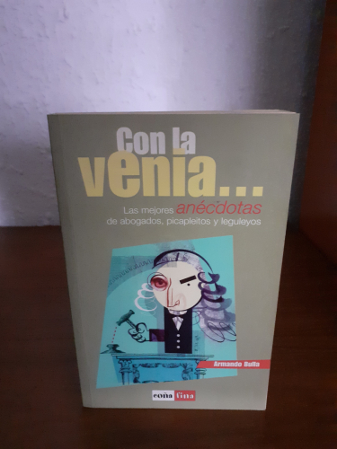 Portada del libro de Con la venia--las mejores anécdotas de abogados, picapleitos y leguleyos