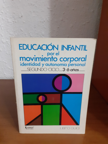 Portada del libro de EDUCACION INFANTIL POR EL MOVIMIENTO CORPORAL, IDENTIDAD Y AUTONOMIA PERSONAL. SEGUNDO CICLO 3 A 6 AÑOS....