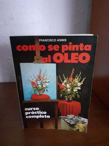 Portada del libro de Cómo Se Pinta Al Oleo. Curso Práctico Completo