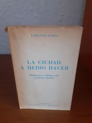 Portada del libro de La ciudad, a medio hacer. Meditaciones y diálogos sobre problemas españoles