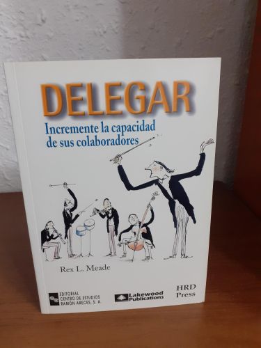 Portada del libro de Delegar, Incremente la capacidad de sus colaboradores
