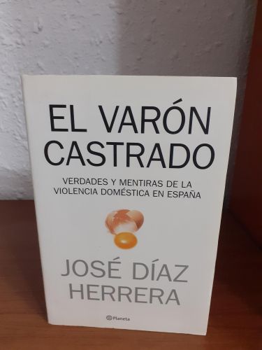 Portada del libro de El varón castrado, verdades y mentiras de la violencia doméstica en España