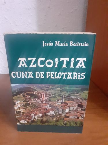 Portada del libro de Azcoitia, cuna de pelotaris