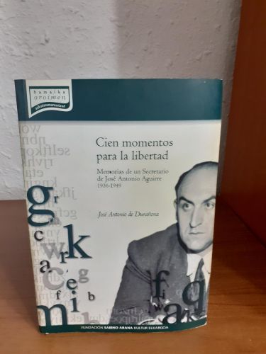 Portada del libro de Cien momentos para la libertad, memorias de un secretario de José Antonio Aguirre 1936-1949