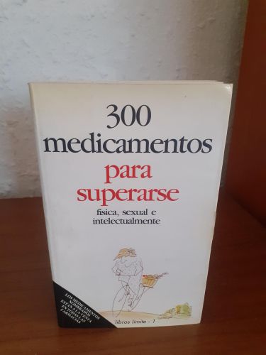 Portada del libro de Trescientos medicamentos para superarse física, sexual e intelectualmente