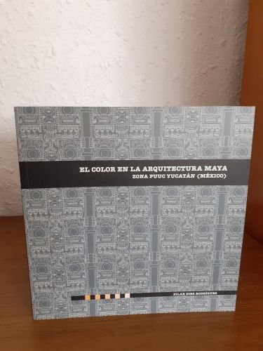 Portada del libro de El color en la arquitectura maya, zona Puug Yucatan (México)
