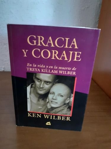 Portada del libro de Gracia y coraje, en la vida y en la muerte de Treya Killam Wilber