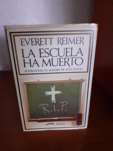Portada del libro de La escuela ha muerto, alternativas en materia de educación