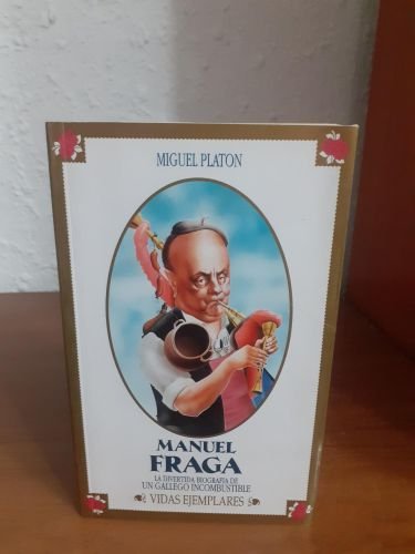 Portada del libro de Manuel Fraga, la divertida biografía de un gallego incombustible