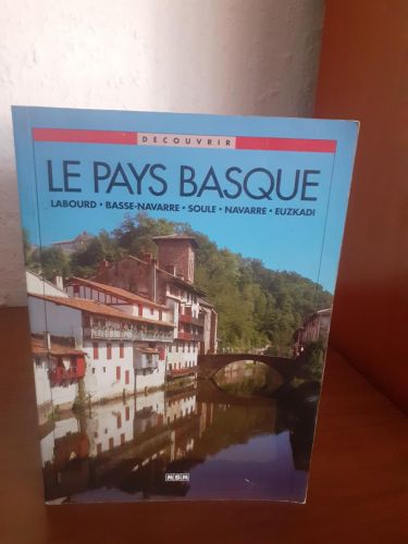 Portada del libro de Le Pays Basque : Labourd, Basse Navarre, Soule, Navarre, Euzkadi
