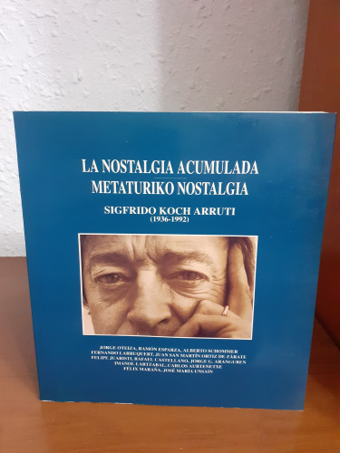 Portada del libro de NOSTALGIA ACUMULADA METATURIKO NOSTALGIA SIGFRIDO KOCH ARRUTI 1936 1992, LA