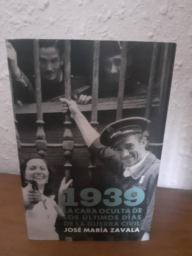 Portada del libro de 1939 LA CARA OCULTA DE LOS ULTIMOS DIAS DE LA GUERRA CIVIL