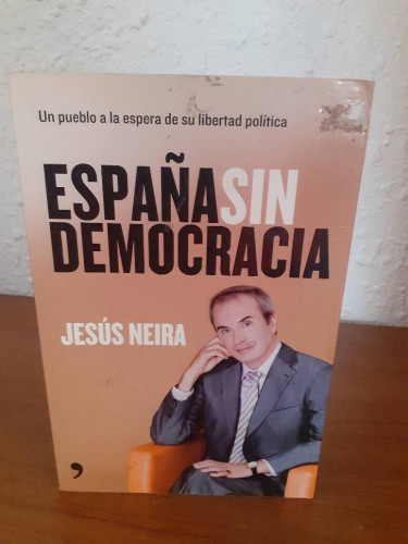 Portada del libro de ESPAÑA SIN DEMOCRACIA UN PUEBLO A LA ESPERA DE SU LIBERTAD POLITICA