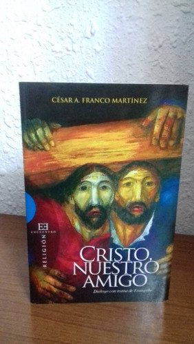 Portada del libro de CRISTO NUESTRO AMIGO DIALOGO CON TRAMA DE EVANGELIO