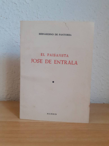 Portada del libro de PAISAJISTA JOSE DE ENTRALA ENSAYO BIOGRAFICO Y CRITICO 24 ILUSTRACIONES, EL