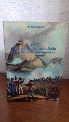 Portada del libro de 1813 SAN SEBASTIAN INCENDIADA BRITANICOS Y PORTUGUESES