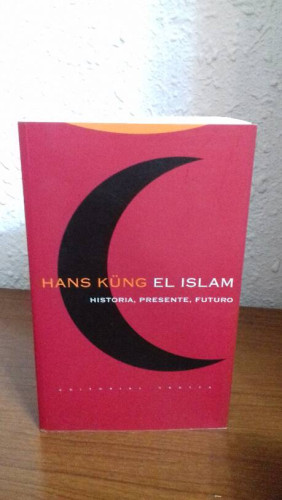 Portada del libro de ISLAM HISTORIA PRESENTE FUTURO, EL