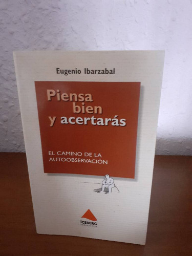 Portada del libro de PIENSA BIEN Y ACERTARAS EL CAMINO DE LA AUTOOBSERVACION