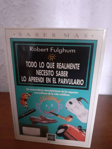 Portada del libro de TODO LO QUE REALMENTE NECESITO SABER LO APRENDI EN EL PARVULARIO