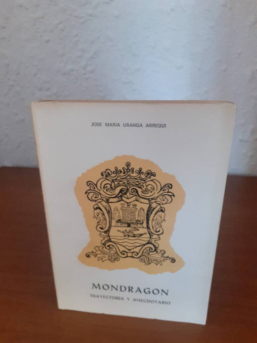 Portada del libro de MONDRAGON TRAYECTORIA Y ANECDOTARIO