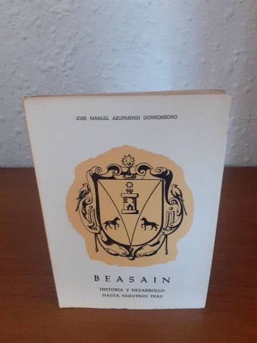 Portada del libro de BEASAIN HISTORIA Y DESARROLLO HASTA NUESTROS DIAS